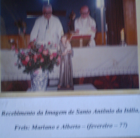 Recebimento da Imagem de Santo Antônio da Itália. Freis: Mariano e Alberto - (fevereiro - 77)